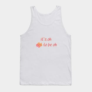 It's ok not to be ok Tank Top